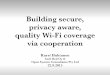 Building secure, privacy aware, quality Wi-Fi coverage via cooperation
