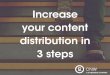 Increase your content distribution in 3 steps