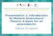 Kazakhstan Presentation: 1  Introduction to Modern Assessment Theory: A Basis for All Assessments (ENG)
