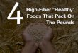 4 High Fiber Healthy Foods that Pack On the Pounds