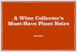 A Wine Collector's Must Have Pinot Noirs