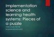 Implementation science and learning health systems: Pieces of a puzzle