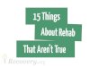 15 Myths About Rehab Debunked