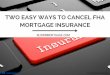 Two Easy Ways To Cancel FHA Mortgage Insurance