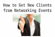 How to Get New Clients from Networking Events - Part One