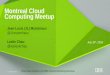 Montreal Cloud Computing Meetup - July 19