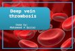 DVT.. Deep vein thrombosis