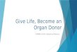 Give Life, Become an Organ Donor