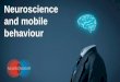 Neuroscience and mobile behaviour