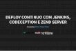 Deploy continuo com jenkins, codeception e zend server