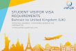 VISA REQUIREMENTS - Bahrain to United Kingdom (UK) - student visitor