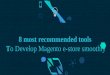 8 most recommended tools to develop magento e store smoothly.1