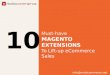 10 Must Have Magento Extensions to Lift Up eCommerce Sales