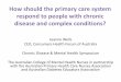 How should the primary care system respond to people with chronic disease and complex conditions?