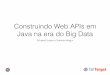 TDC2016SP - Construindo Web APIs em Java na era do Big Data
