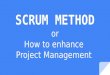 Scrum Method or how to enhance project management