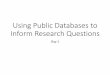 Using public databases to inform research questions