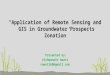 Application of RS and GIS in Groundwater Prospects Zonation