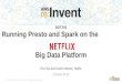 Running Presto and Spark on the Netflix Big Data Platform