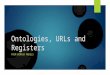Ontologies, URLs and Registers