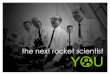 The Next Rocket Scientist: YOU