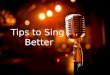 Tips to Sing Better