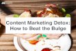 Content Marketing Detox: How to Beat the Bulge
