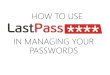 How to use lastpass in managing your passwords