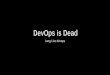 DevOps is Dead. Long live devops