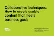 Collaborative techniques: How to create usable content that meets business goals
