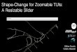 Shape-Change for Zoomable TUIs: Opportunities and Limits of a Resizable Slider