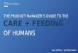 The Product Manager's Guide to the Care and Feeding of Humans