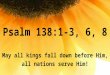 5th Sunday - Psalm 138:1–5, 7–8
