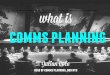 What is Comms Planning?