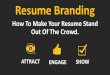 Resume Branding " How To Build a Resume To Stand Out Of The Crowd & Win Job Search Competition "