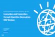 Innovation and Inspiration through Cognitive Computing: IBM Watson