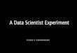 A Data Scientist Experiment