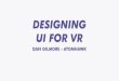 Designing UI for VR - VRTGO Dev Day 2016