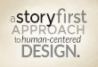 A storyFirst Approach to Human-Centered Design | Installment #2 @ the 2014 UX Boston Conference #1