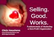 Selling Good Works -- Fundamentals of Marketing a Non-Profit Organization