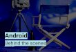 Android Behind the scenes