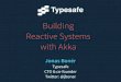 Building Reactive Systems with Akka (in Java 8 or Scala)
