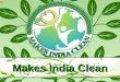 Makes India Clean (A leading provider in the Green Technology Sector)::