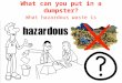 What Can You Put in a Dumpster? What hazardous waste is prohibited?