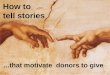 How to Tell Stories that Motivate Donors to Give