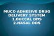 Muco-adhesive drug delivery systems by -Deepak Kumar