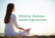 YOGA FOR WELLNESS: GENTLE YOGA PRACTICE