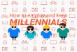How to Employ and Keep Millennials