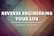 Reverse Engineering Your Life