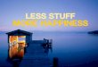Less stuff, more happiness